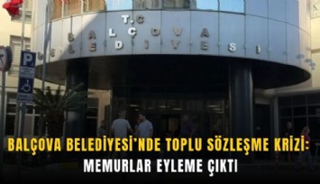 Balçova Belediyesi’nde toplu sözleşme krizi: Memurlar eyleme çıktı