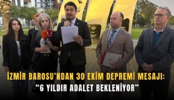 İzmir Barosu’ndan 30 Ekim depremi mesajı: '6 yıldır adalet bekleniyor'