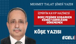 İzmir’in kayıp hazinesi: Borç peşinde koşarken kendi fabrikasını görememek