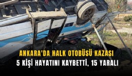 Ankara'da halk otobüsü kazası: 5 kişi hayatını kaybetti, 15 yaralı