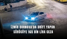 İzmir Bornova’da drift yapan sürücüye 165 bin lira ceza
