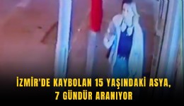 İzmir'de kaybolan 15 yaşındaki Asya, 7 gündür aranıyor
