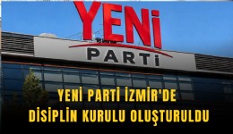 YENİ Parti İzmir'de disiplin kurulu oluşturuldu