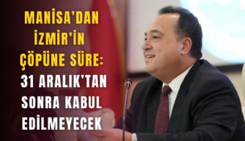Manisa’dan İzmir’in çöpüne süre: 31 Aralık’tan sonra kabul edilmeyecek