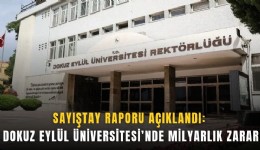 Sayıştay raporu açıklandı: Dokuz Eylül Üniversitesi’nde milyarlık zarar