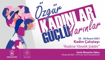 Konak Belediyesinden İzmir’de kadın sorunlarının konuşulacağı iki günlük Çalıştay