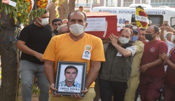 Manavgat’a giderken “geri dönemeyebilirim” diyerek helallik isteyen yangın şehidine acı veda