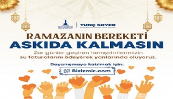 Başkan Soyer: Ramazan dayanışmasını Askıda Fatura ile büyütelim