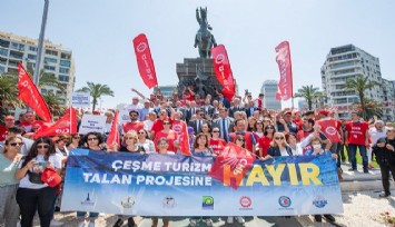 İzmir Çeşme Projesi’ne karşı tek yürek 