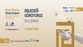 İkinci Yüzyılın İktisat Kongresi’nin son uzman toplantısı, “Geleceği Görüyoruz” 4 Şubat’ta