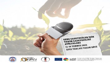 Genç Gazeteciler ve Usta Tarım Gazetecileri Efes Selçuk’ta biraraya geliyor