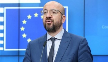 AB Konseyi Başkanı Charles Michel: 'Türkiye ile olumlu ilişkiler kurmak istiyoruz'