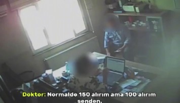 Para karşılığı rapor yazan doktoru kameralar yakaladı