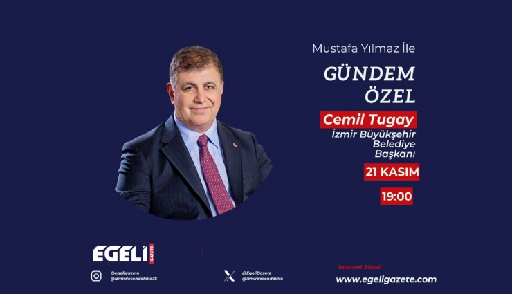 Cemil Tugay'dan Egeli Gazete Tv'ye önemli açıklamalar