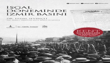 İşgal Döneminde İzmir Basını, APİKAM’da konuşulacak