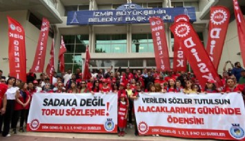 İzmir Büyükşehir Belediyesinde TİS çıkmazı: '29’u kaçınılmaz görüyoruz, alın teklifiniz sizin olsun'