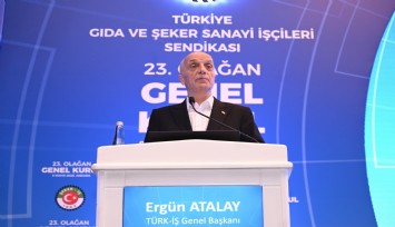 TÜRK-İŞ Genel Başkanı Atalay: 'Grev yapmanın kime faydası var, hakkını ver işçinin, olsun bitsin'