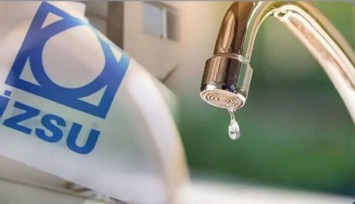 İZSU açıkladı: 2 ilçede sular kesiliyor