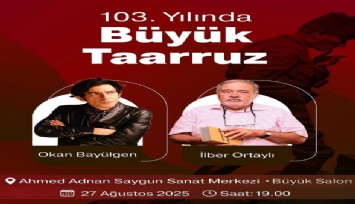 Okan Bayülgen ve Prof. Dr. İlber Ortaylı Büyük Taarruz söyleşisinde İzmirlilerle buluşacak