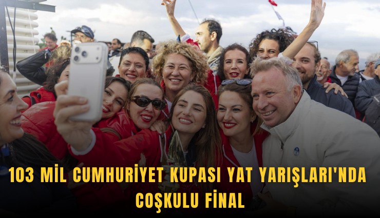 103 Mil Cumhuriyet Kupası Yat Yarışları'nda coşkulu final