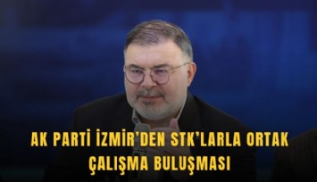 AK Parti İzmir’den STK’larla ortak çalışma buluşması
