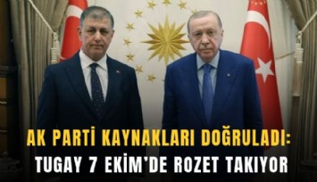 AK Parti Kaynakları doğruladı: Tugay 7 Ekim’de rozet takıyor