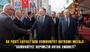AK Parti Saygılı’dan Cumhuriyet Bayramı mesajı: Cumhuriyet hepimizin ortak emaneti