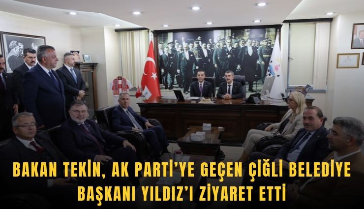 Bakan Tekin, AK Parti’ye geçen Çiğli Belediye Başkanı Yıldız’ı ziyaret etti