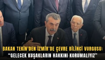 Bakan Tekin’den İzmir'de çevre bilinci vurgusu: Gelecek kuşakların hakkını korumalıyız