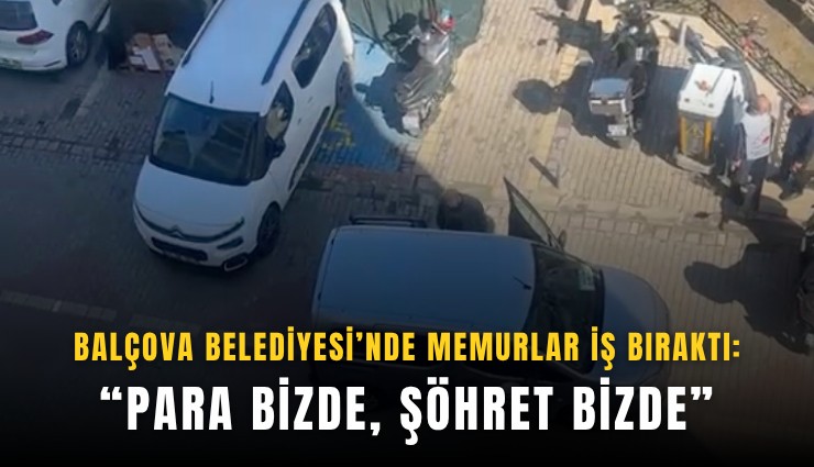 Balçova Belediyesi’nde memurlar iş bıraktı: Para bizde, şöhret bizde