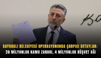Bayraklı Belediyesi operasyonunda çarpıcı detaylar