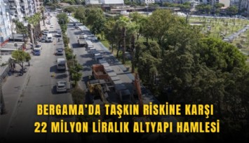 Bergama’da taşkın riskine karşı 22 milyon liralık altyapı hamlesi