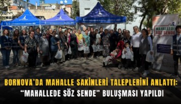 Bornova’da mahalle sakinleri taleplerini anlattı: Mahallede Söz Sende buluşması yapıldı