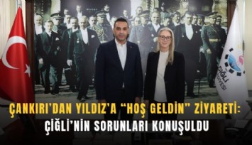 Çankırı’dan Yıldız’a hoş geldin ziyareti: Çiğli’nin sorunları konuşuldu