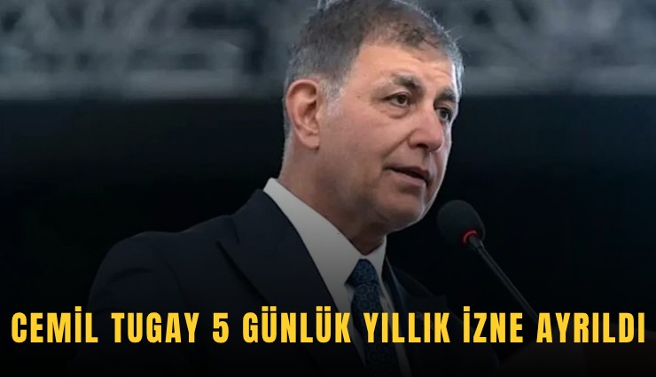 Cemil Tugay 5 günlük yıllık izne ayrıldı