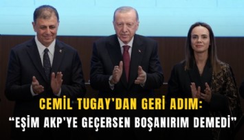 Cemil Tugay’dan geri adım: Eşim AKP’ye geçersen boşanırım demedi