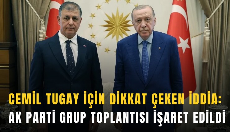 Cemil Tugay için dikkat çeken iddia: AK Parti grup toplantısı işaret edildi