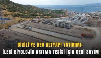 Dikili’ye dev altyapı yatırımı: İleri biyolojik arıtma tesisi için geri sayım