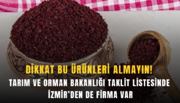 Dikkat bu ürünleri almayın! Tarım ve Orman Bakanlığı taklit listesinde İzmir’den de firma var