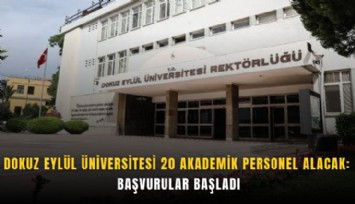 Dokuz Eylül Üniversitesi 20 akademik personel alacak