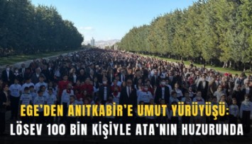 Ege’den Anıtkabir’e umut yürüyüşü: LÖSEV 100 bin kişiyle Ata'nın huzurunda