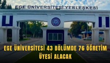 Ege Üniversitesi 43 bölümde 76 öğretim üyesi alacak