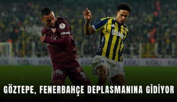 Göztepe, Fenerbahçe deplasmanına gidiyor