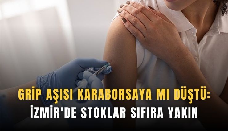 Grip aşısı karaborsaya mı düştü? İzmir’de stoklar sıfıra yakın