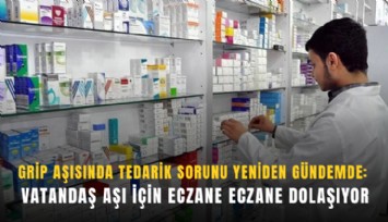 Grip aşısında tedarik sorunu yeniden gündemde: Vatandaş aşı için eczane eczane dolaşıyor