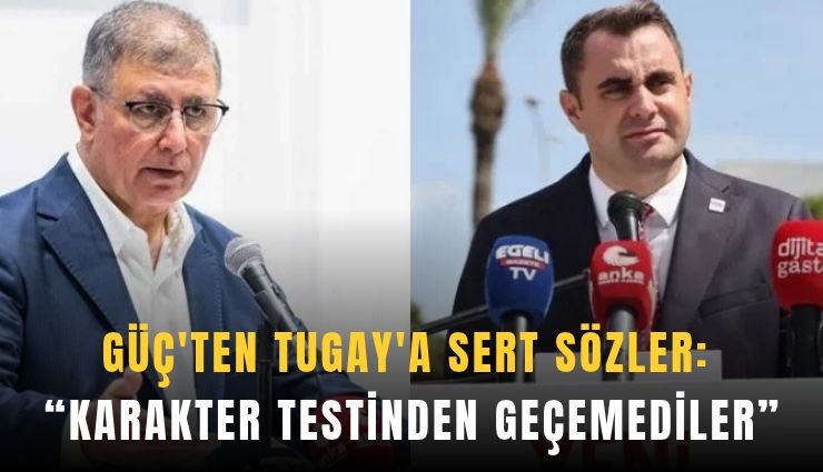 Güç'ten Tugay'a sert sözler: 'Karakter testinden geçemediler'