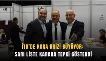 İTB’de kura krizi büyüyor: Sarı liste karara tepki gösterdi