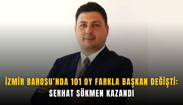 İzmir Barosu’nda 101 oy farkla başkan değişti: Serhat Sökmen kazandı