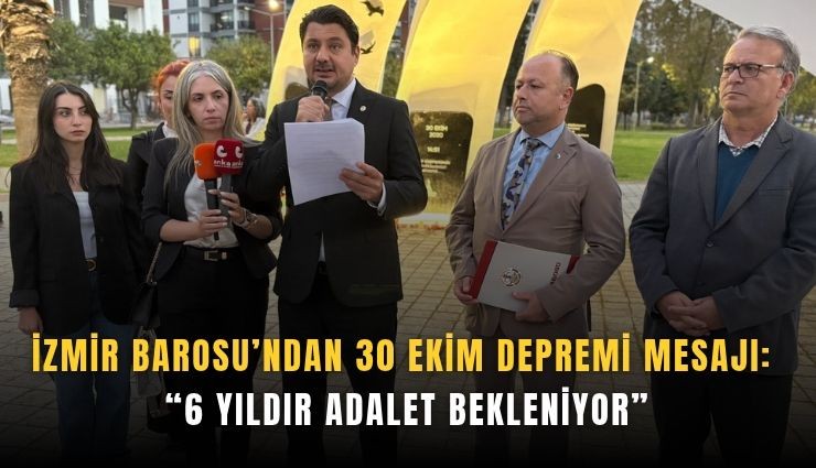 İzmir Barosu’ndan 30 Ekim depremi mesajı: '6 yıldır adalet bekleniyor'