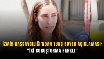 İzmir Başsavcılığı’ndan Tunç Soyer açıklaması: İki soruşturma farklı